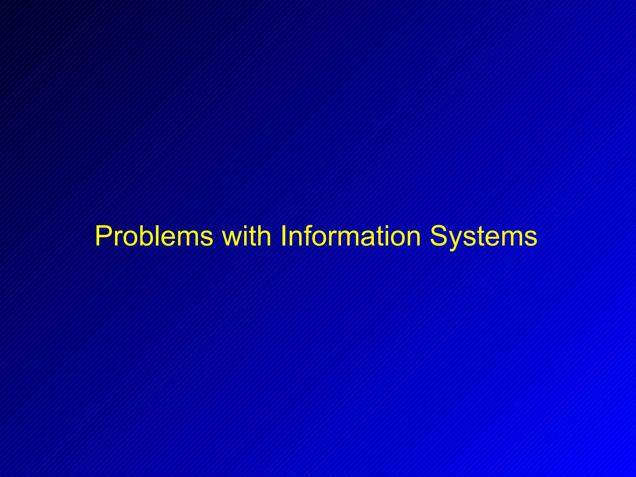 Problems with Information Systems 