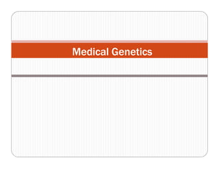 Medical Genetics
 