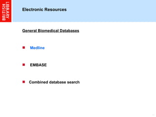 Electronic Resources  General Biomedical Databases Medline EMBASE Combined database search 