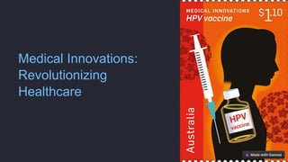 Medical Innovations:
Revolutionizing
Healthcare
 