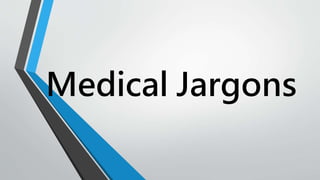 Medical Jargons
 