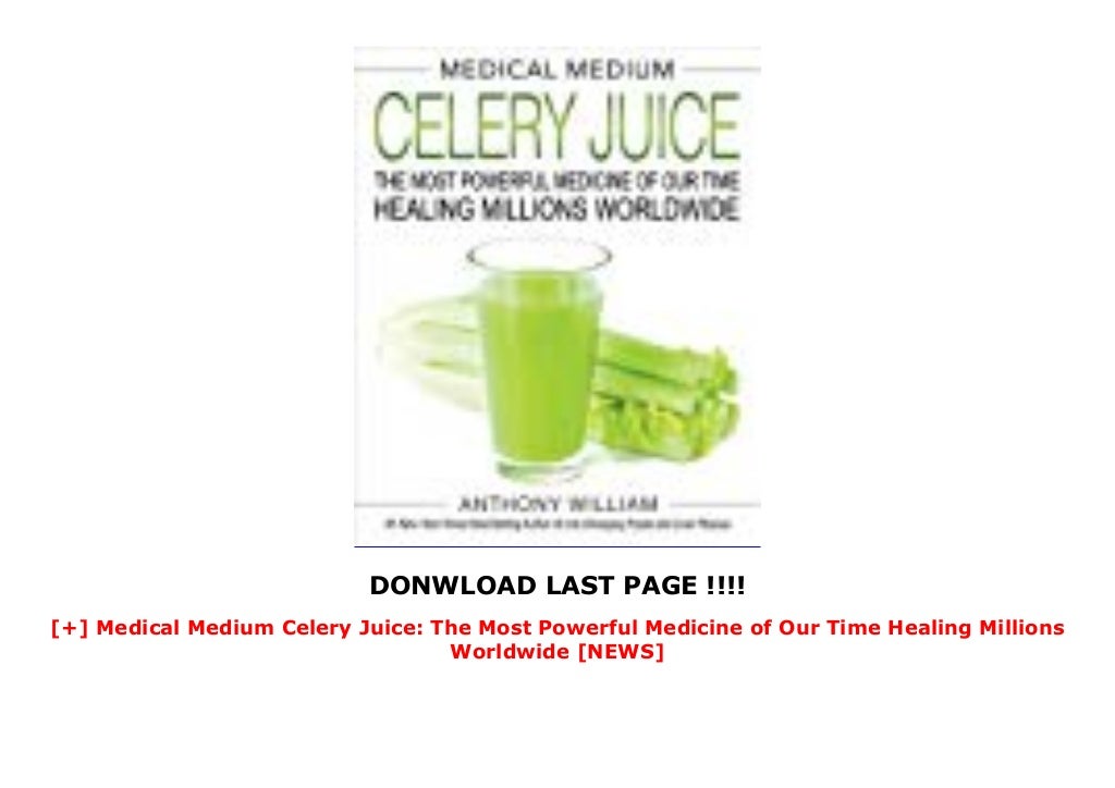 Medical Medium Celery Juice The Most Powerful Medicine of Our Time Healing Millions Worldwide
