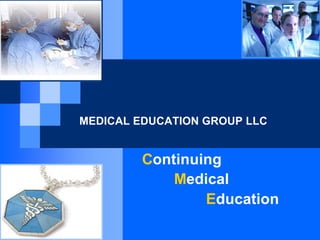 MEDICAL EDUCATION GROUP LLC


         Continuing
             Medical
                 Education