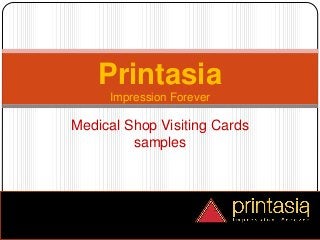 Impression Forever
Printasia
Medical Shop Visiting Cards
samples
 