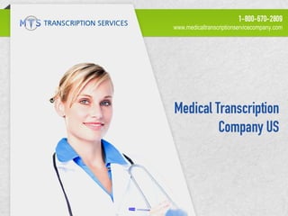 www.medicaltranscriptionservicecompany.com




                                 more
 