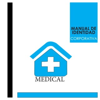 MANUAL DE
IDENTIDAD
CORPORATIVA
MEDICAL
 