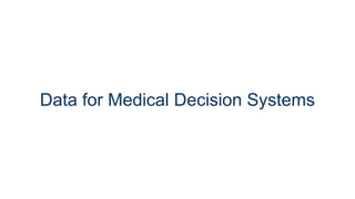 Data for Medical Decision Systems
 
