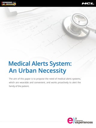 Medical Alerts System:
An Urban Necessity
The aim of this paper is to propose the need of medical alerts systems,
which are wearable and convenient, and works proactively to alert the
family of the patient.
- - - - - - - - - - - - - - - - - - - - - - - - - - - - - - - - - - - - - - - - - - - - - - - - - - - - - - - - - - - - - - - - - - - - - - - - - - - - - - - - - - - - - - - - - - - - - - - - - - - - - - - -
 