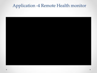 Application -4 Remote Health monitor
 