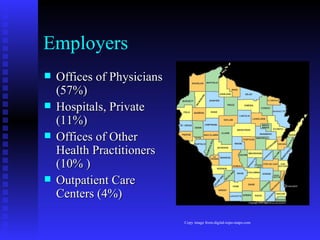 Employers Offices of Physicians (57%) Hospitals, Private (11%) Offices of Other Health Practitioners (10% ) Outpatient Care Centers (4%) Copy image from:digital-topo-maps.com