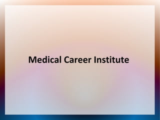 Medical Career Institute
 
