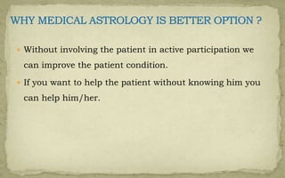  Without involving the patient in active participation we
can improve the patient condition.
 If you want to help the patient without knowing him you
can help him/her.
 