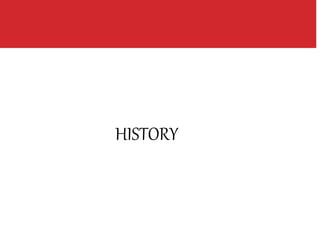 HISTORY
 