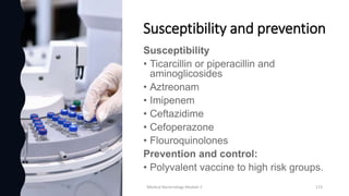 Susceptibility and prevention
8/11/2023 Medical Bacteriology Module 2 173
 