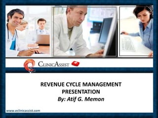REVENUE CYCLE MANAGEMENT,[object Object],PRESENTATIONBy: Atif G. Memon,[object Object]