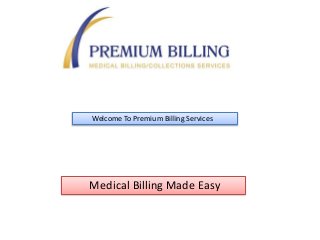 Medical Billing Made Easy
Welcome To Premium Billing Services
 