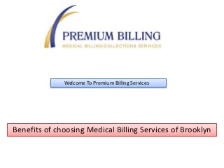 Benefits of choosing Medical Billing Services of Brooklyn
Welcome To Premium Billing Services
 