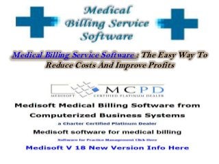 Medical Billing Service Software : The Easy Way To
        Reduce Costs And Improve Profits
 