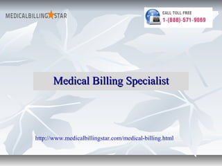 Medical Billing Specialist




http://www.medicalbillingstar.com/medical-billing.html
 