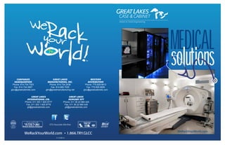 Invest in Solid Engineering
WeRackYourWorld.com • 1.866.TRY.GLCC
MEDICAL
solutions
WeRackYourWorld.com
Western
Distribution
Phone: 775.829.9913
Fax: 775.829.9926
glcc@greatcabinets.com
Great Lakes
Manufacturing, Inc.
Phone: 814.734.2436
Fax: 814.665.7025
glm@greatmanufacturing.net
Great Lakes
International Ltd.
Phone: 011 353 1 825 8777
Fax: 011 353 1 825 8778
gli@greatcabinets.com
Great Lakes
Hungary KFT
Phone: 011 36 22 880 420
Fax: 011 36 22 880 429
gli@greatcabinets.com
Corporate
Headquarters
Phone: 814.734.7303
Fax: 814.734.3907
glcc@greatcabinets.com
ETSI Associate Member
Corporate
Sponsor
11-12 Rev 0
 