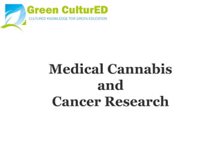 Medical Cannabis
and
Cancer Research
 