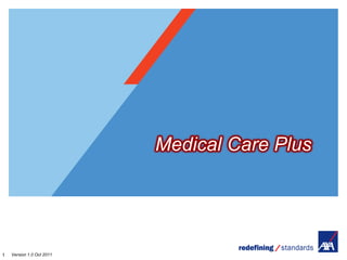 Medical Care Plus




1   Version 1.0 Oct 2011
 