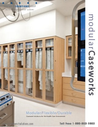modularCaseworks 
Modular/Flexible/Durable 
Casework Solutions for the Health Care Environment 
www.southwestsolutions.com 
 