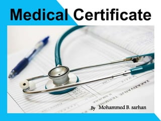Medical Certificate
By Mohammed B. sarhan
 