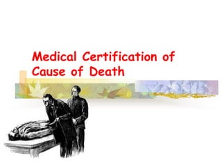 Medical Certification of
Cause of Death
 