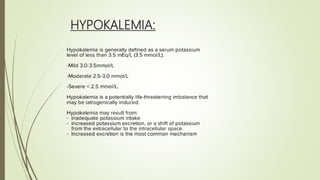 HYPOKALEMIA:
 