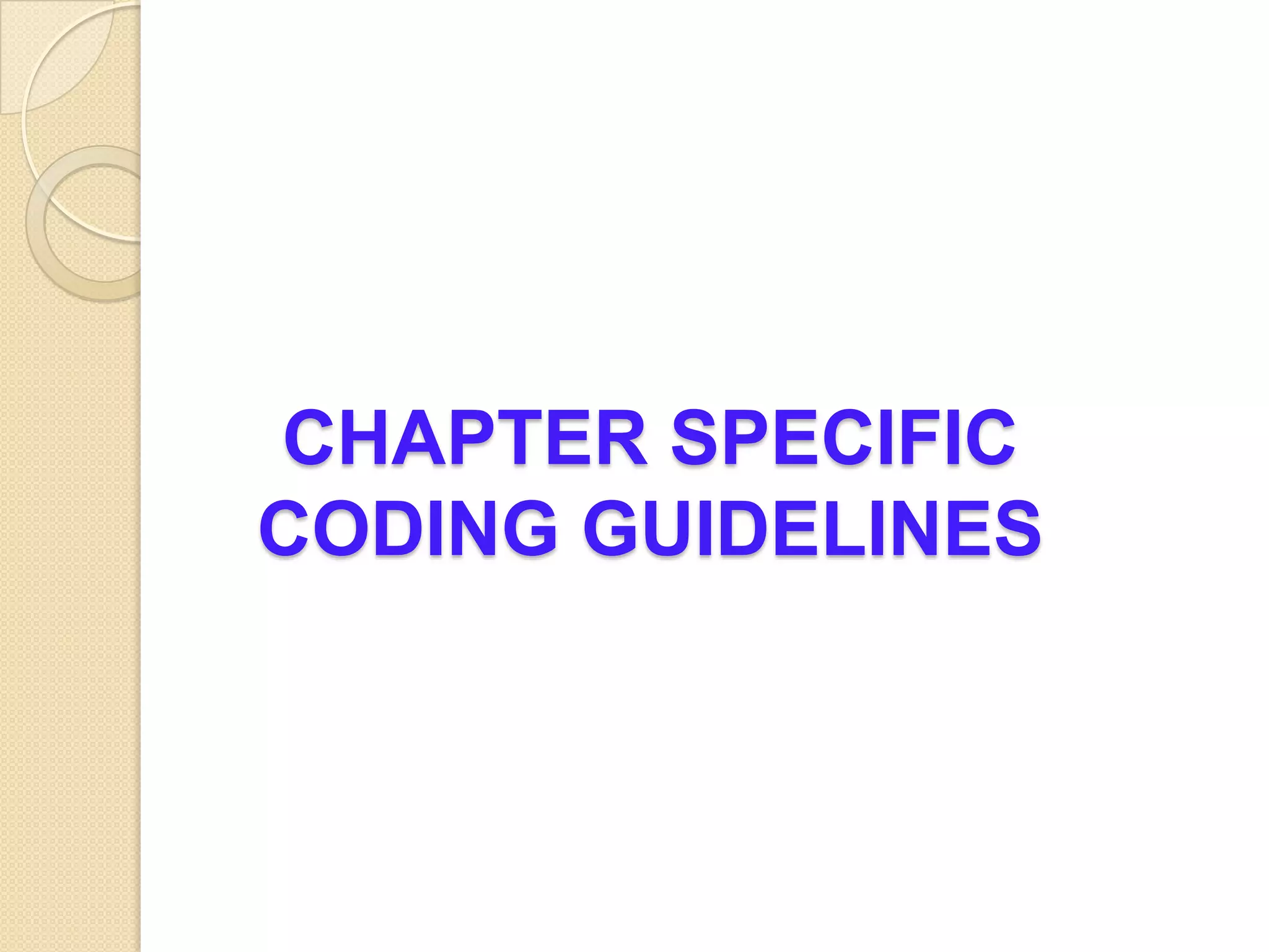 CHAPTER SPECIFIC
CODING GUIDELINES
 