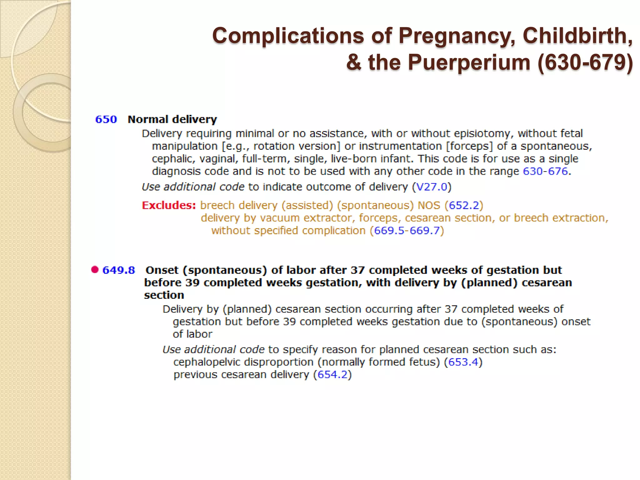 Complications of Pregnancy, Childbirth,
            & the Puerperium (630-679)
 