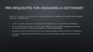 •
•
•
•
PRE-REQUISITES FOR ASSIGNING A DICTIONARY
7
 
