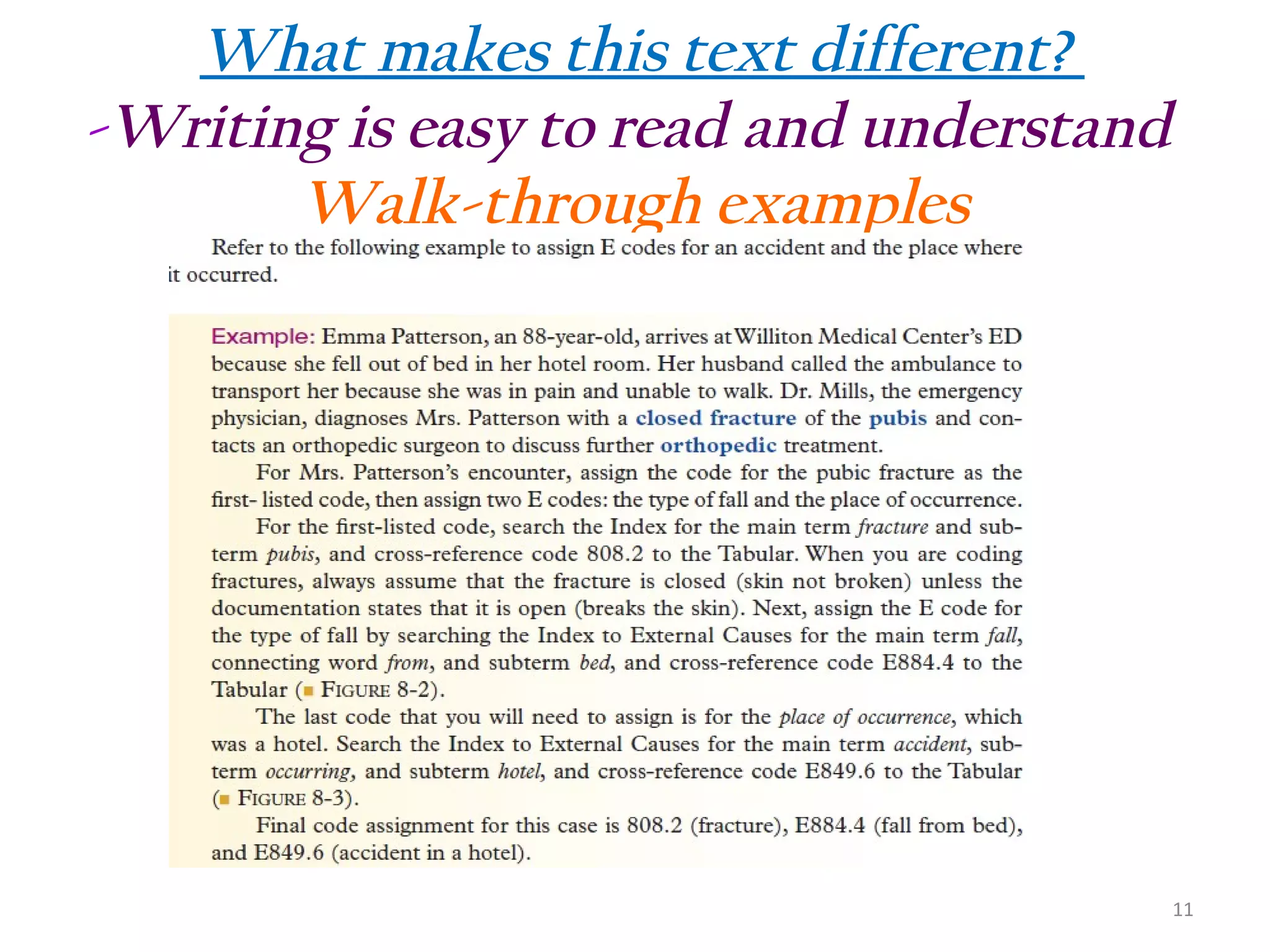 What makes this text different?
-Writing is easy to read and understand
Walk-through examples

11

 