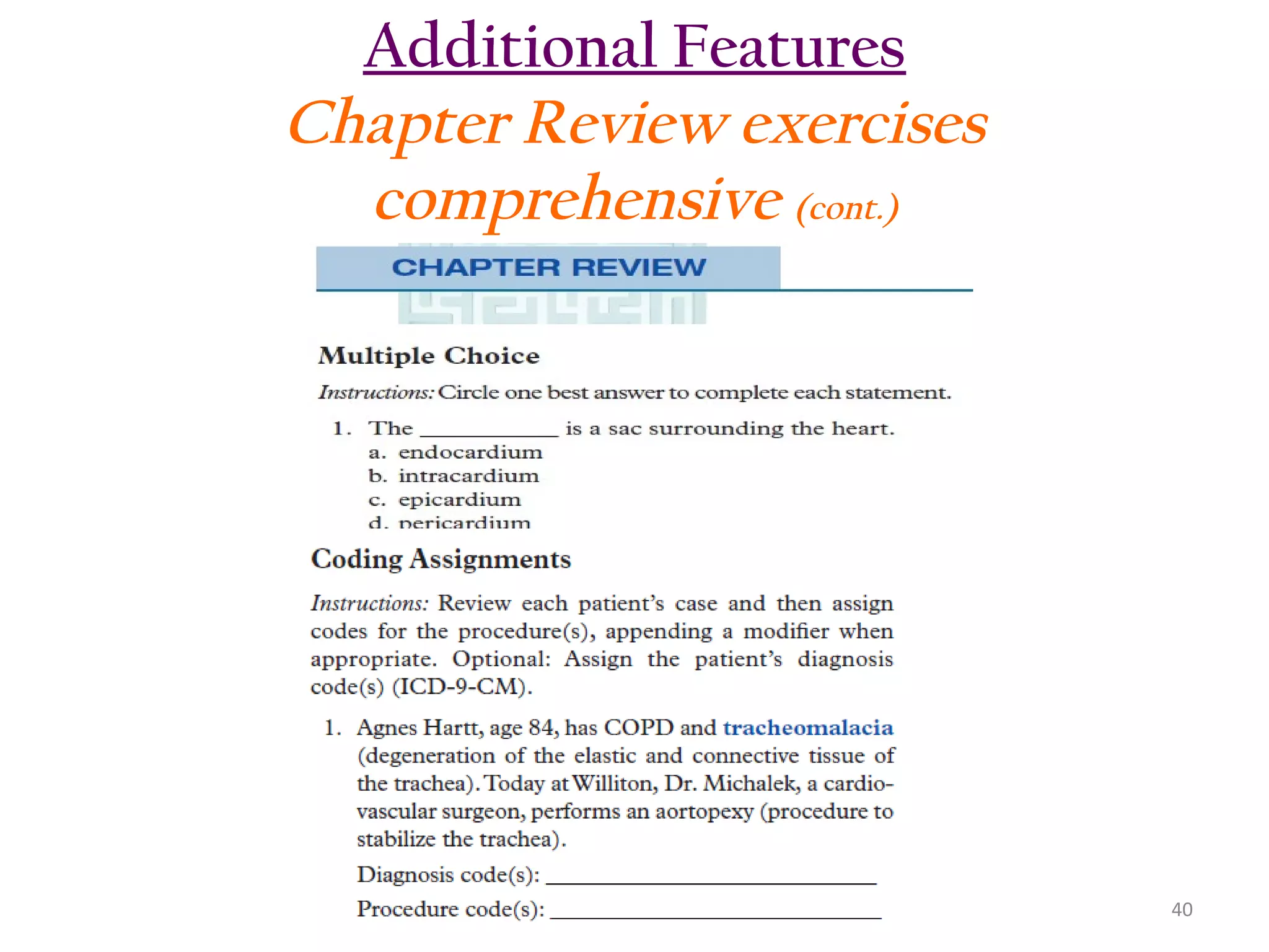 Additional Features
Chapter Review exercises
comprehensive (cont.)

40

 