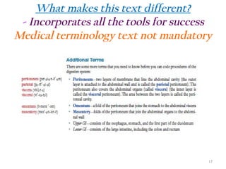 What makes this text different?
- Incorporates all the tools for success
Medical terminology text not mandatory

17

 