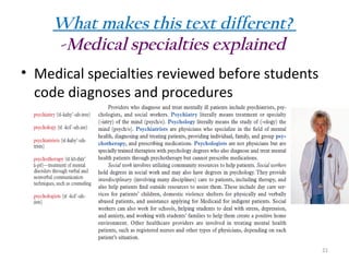 What makes this text different?
-Medical specialties explained
• Medical specialties reviewed before students
code diagnoses and procedures

21

 