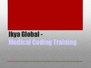 Ikya Global -
Medical Coding Training
 