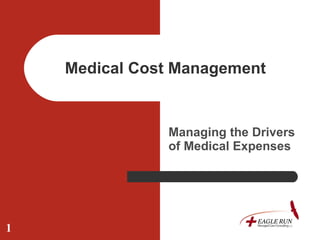 Medical Cost Management Managing the Drivers of Medical Expenses 