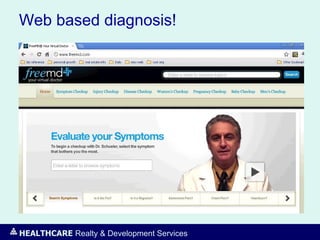 HEALTHCARE Realty & Development Services
Web based diagnosis!
 