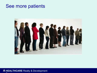 HEALTHCARE Realty & Development
See more patients
 