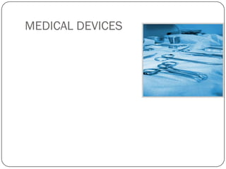 MEDICAL DEVICES
 