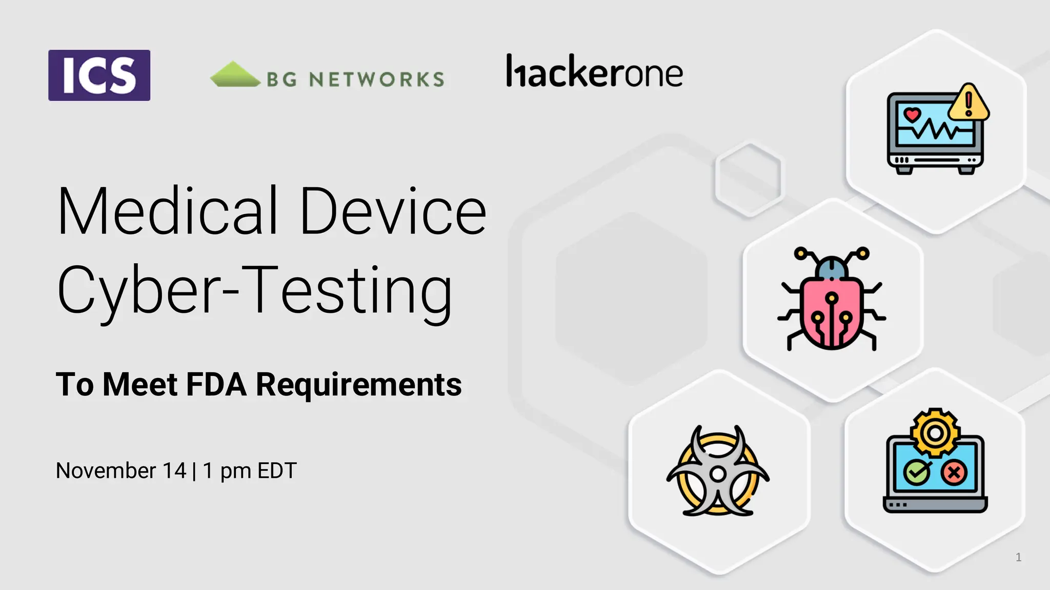1
Medical Device
Cyber-Testing
To Meet FDA Requirements
November 14 | 1 pm EDT
 