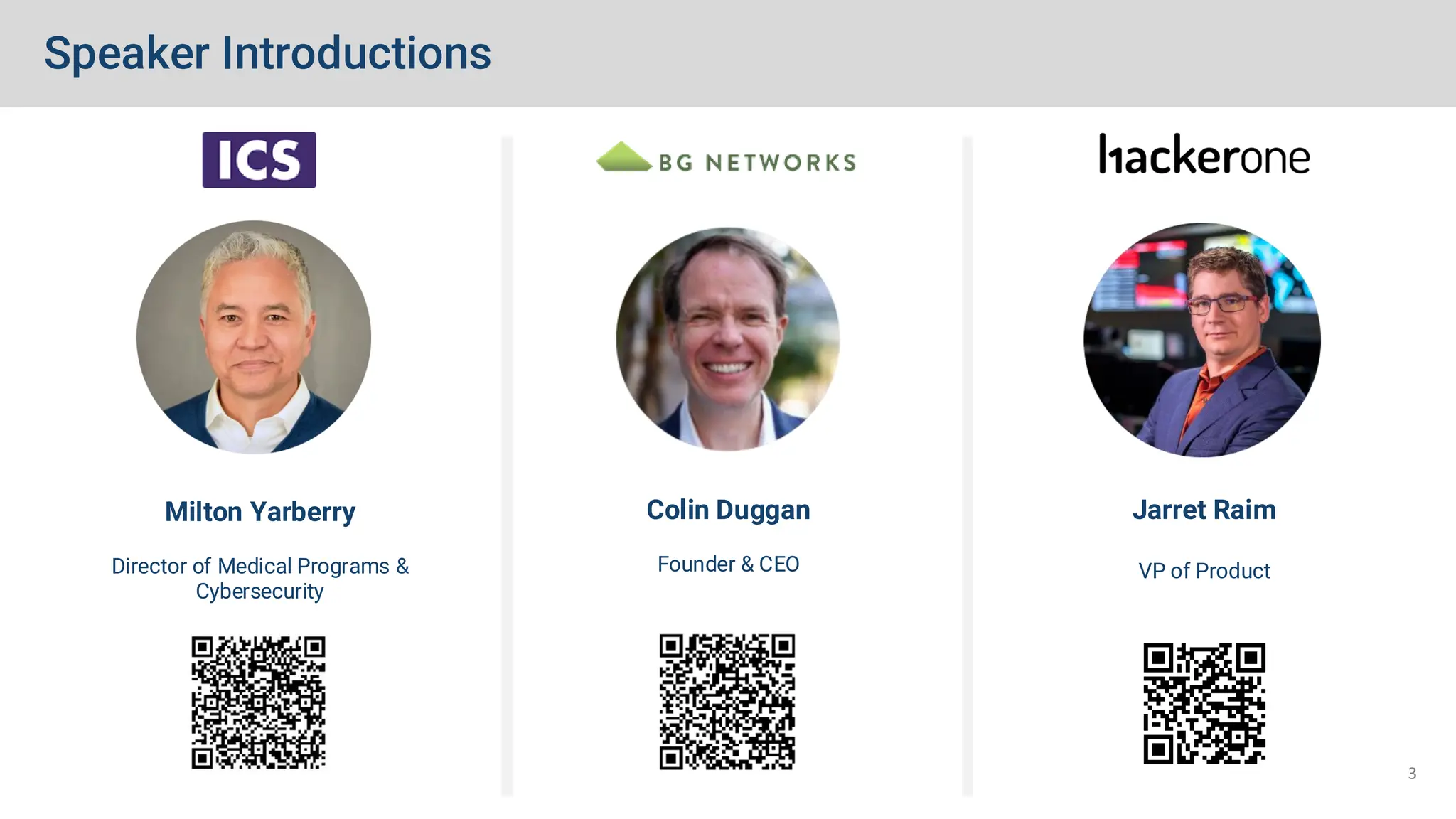 Speaker Introductions
3
Jarret Raim
VP of Product
Colin Duggan
Founder & CEO
Milton Yarberry
Director of Medical Programs &
Cybersecurity
 