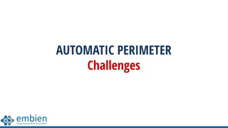AUTOMATIC PERIMETER
Challenges
 