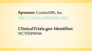 Sponsor: ConforMIS, Inc.
http://www.conformis.com/
ClinicalTrials.gov Identifier:
NCT02494544
 
