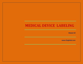 MEDICAL DEVICE LABELING
Malesh M
www.i3cglobal.com
 