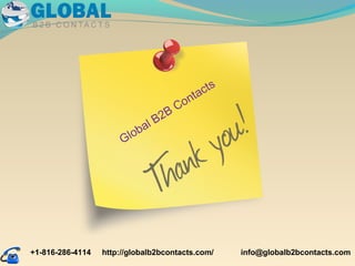 Global B2B Contacts
+1-816-286-4114 info@globalb2bcontacts.comhttp://globalb2bcontacts.com/
 