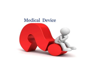 Medical Device
 