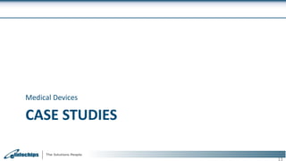 CASE STUDIES
Medical Devices
13
 